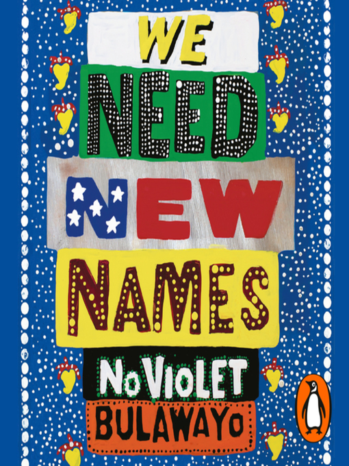 Title details for We Need New Names by NoViolet Bulawayo - Available